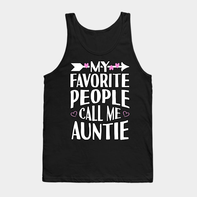 My Favorite People Call Me Auntie Tank Top by Tesszero